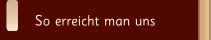 So erreicht man uns